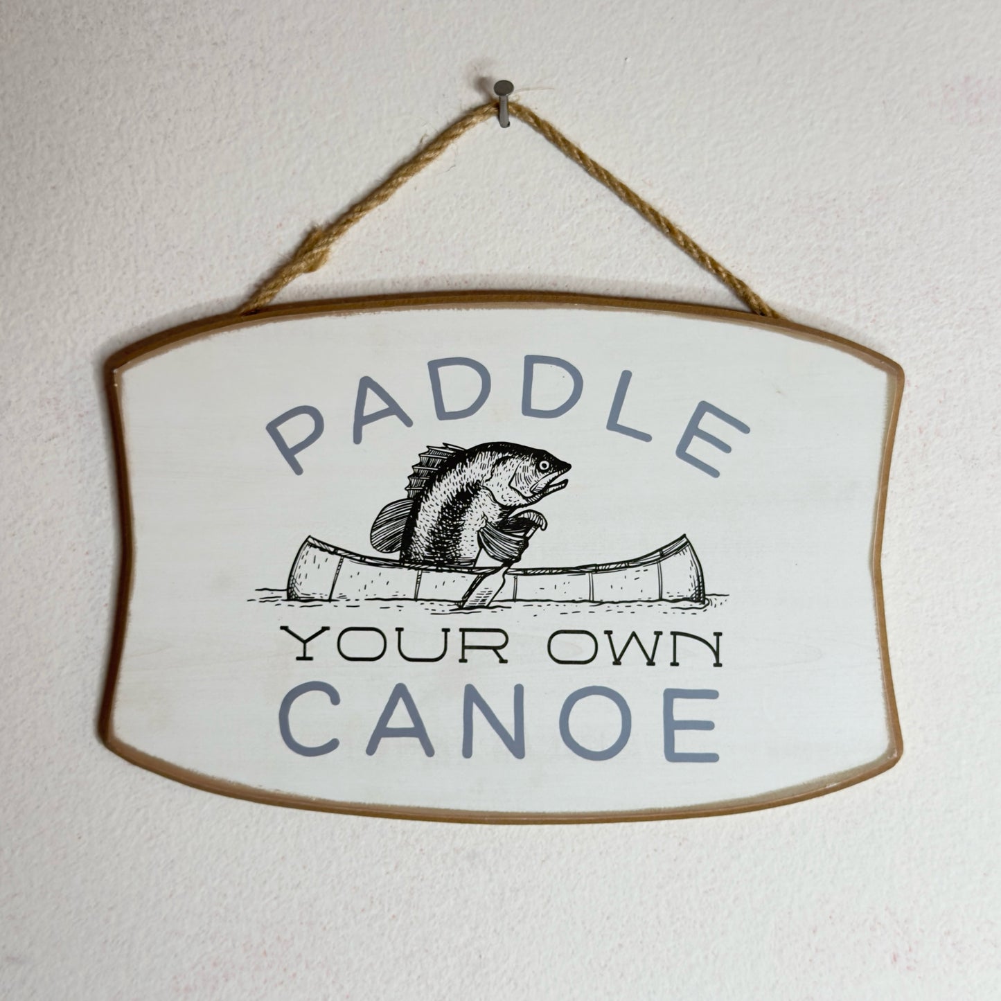 Paddle Your Own Canoe Hanging Sign