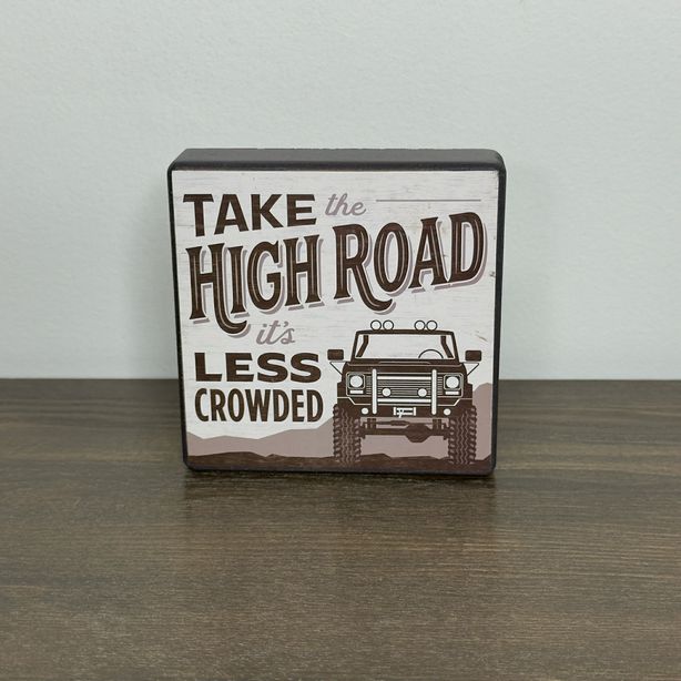 Take The High Road It's Less Crowded Block Sign