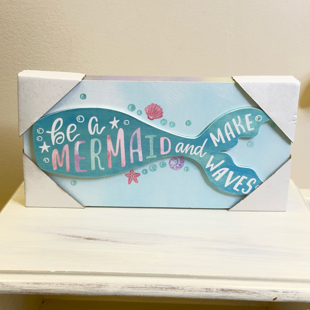 Be A Mermaid And Make Waves Sign