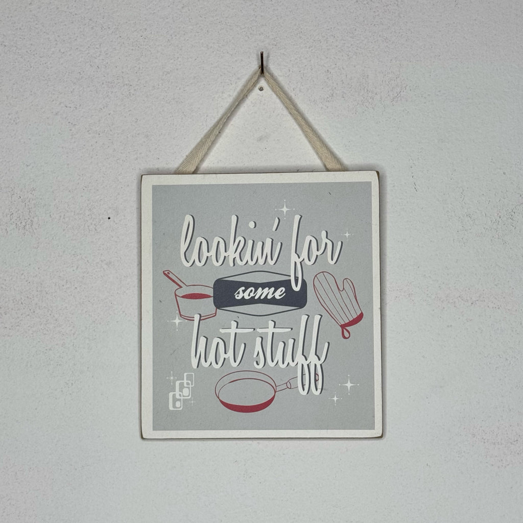 Lookin' For Some Hot Stuff Hanging Sign