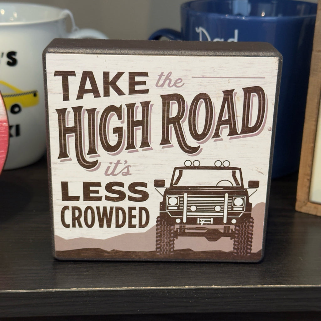 Take The High Road It's Less Crowded Block Sign