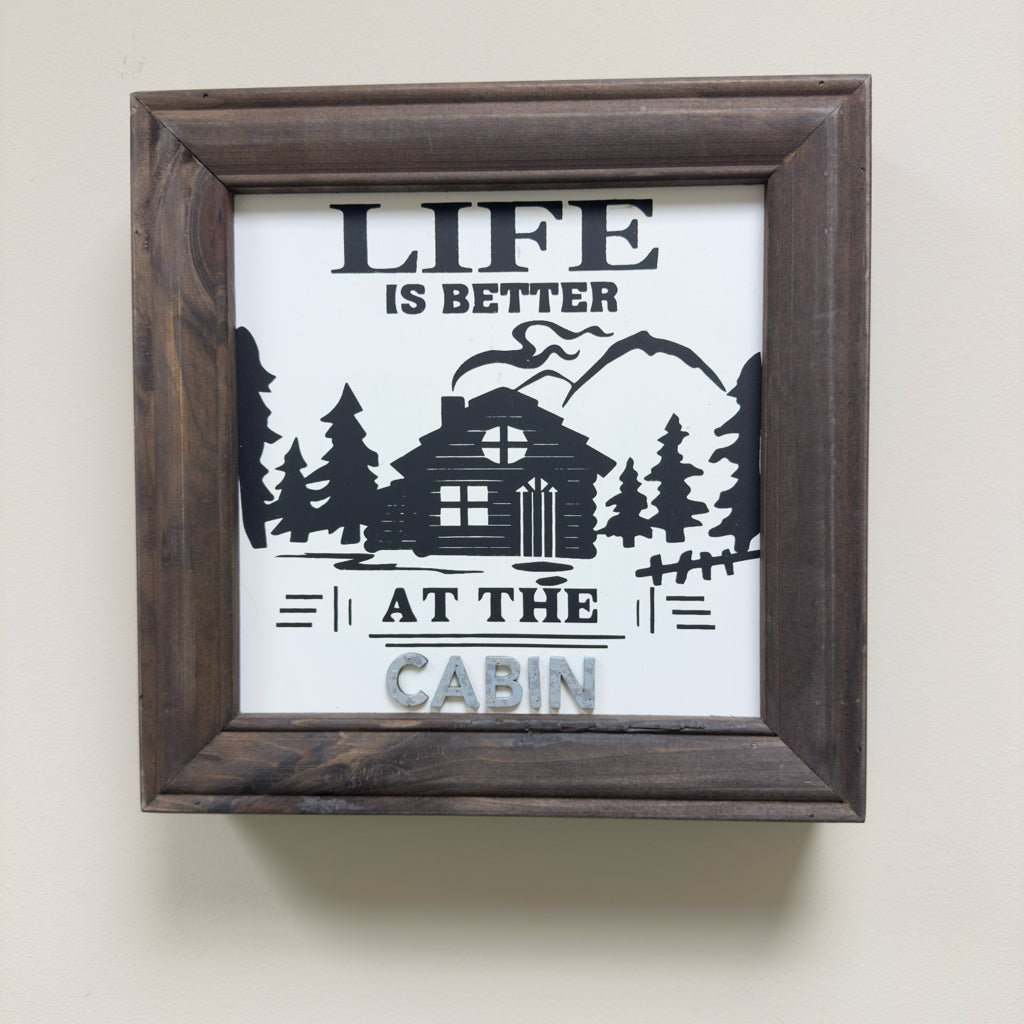 Life Is Better At The Cabin Sign
