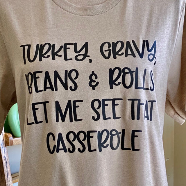 Turkey, Gravy, Beans & Rolls Let Me See That Casserole Graphic Tee - Size Medium