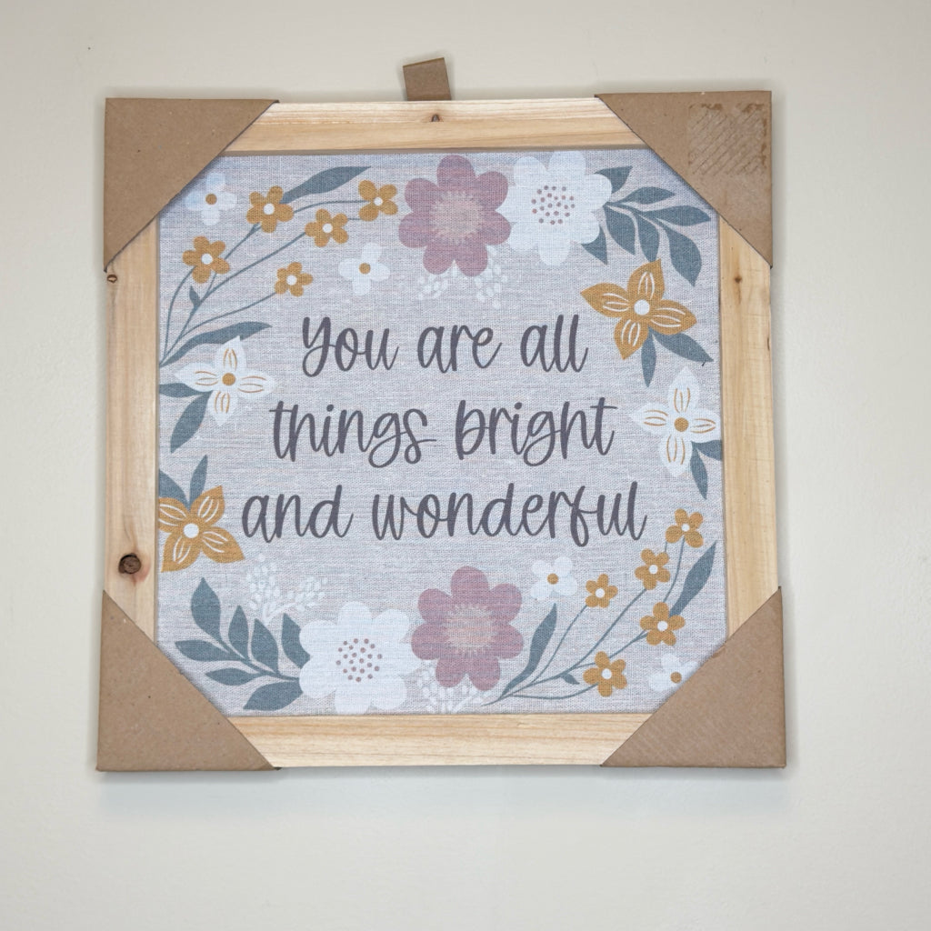 You Are All Things Bright And Wonderful Wall Decor
