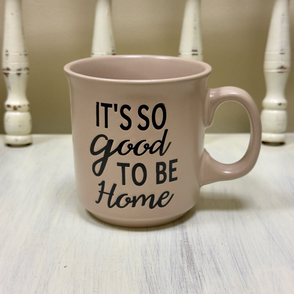 It's So Good to be Home Mug
