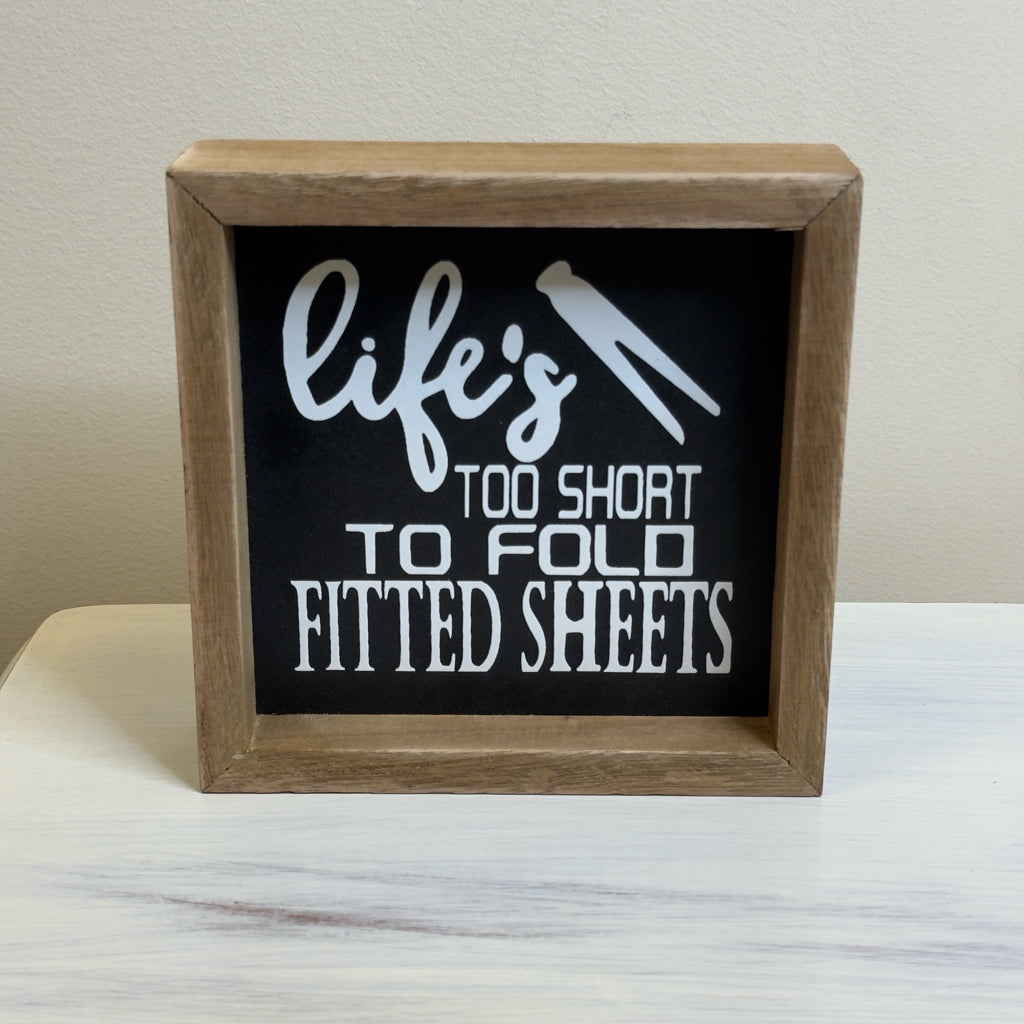 Life's Too Short To Fold Fitted Sheets Box Sign