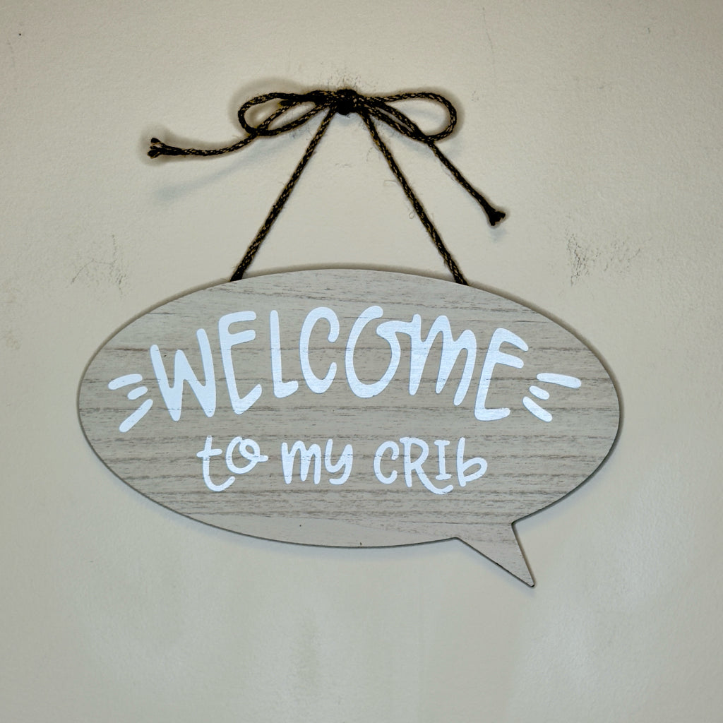 Welcome To My Crib Hanging Sign