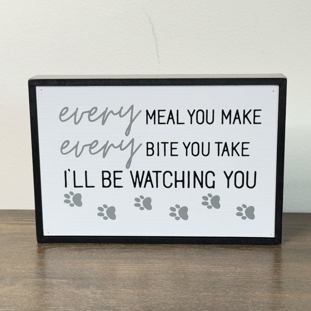 Every Meal You Make Every Bite You Take I'll Be Watching You Sign