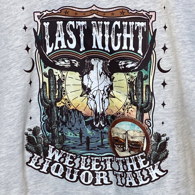 Last Night We Let The Liquor Talk Graphic Tee - Size Large