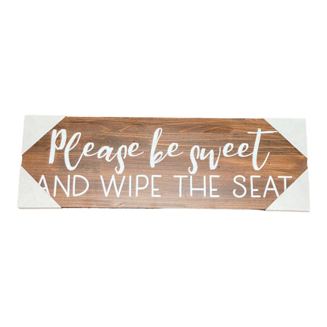 Please Be Sweet And Wipe The Seat Sign