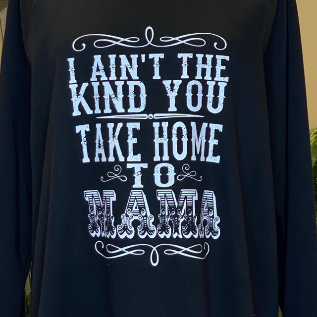 I Ain't The Kind You Take Home To Mama Graphic Sweatshirt - Size XXL