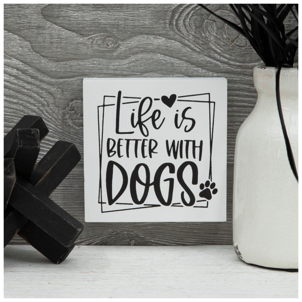 Life Is Better With Dogs Box Sign