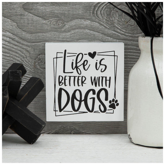Life Is Better With Dogs Box Sign