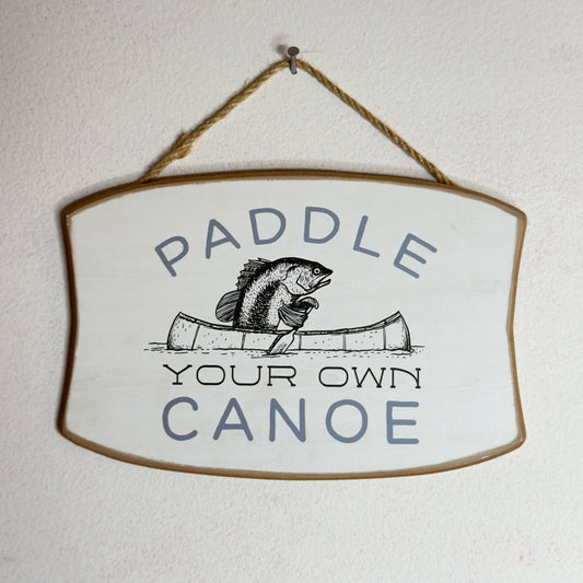 Paddle Your Own Canoe Hanging Sign
