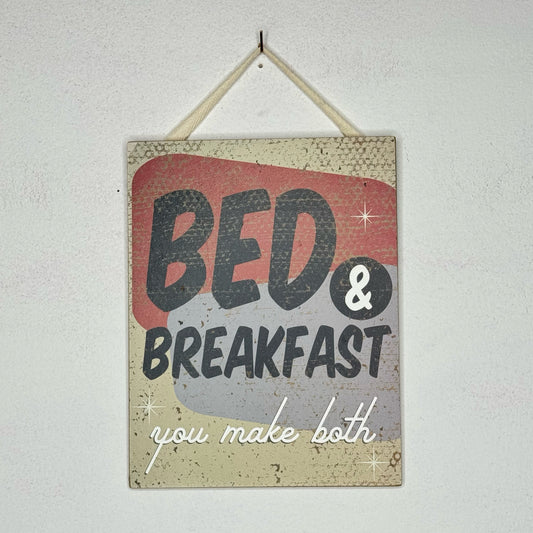 Bed & Breakfast You Make Both Hanging Sign