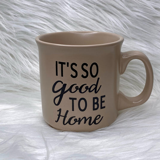 It's So Good to be Home Mug