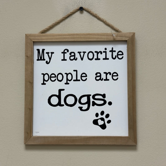 My Favorite People Are Dogs Sign