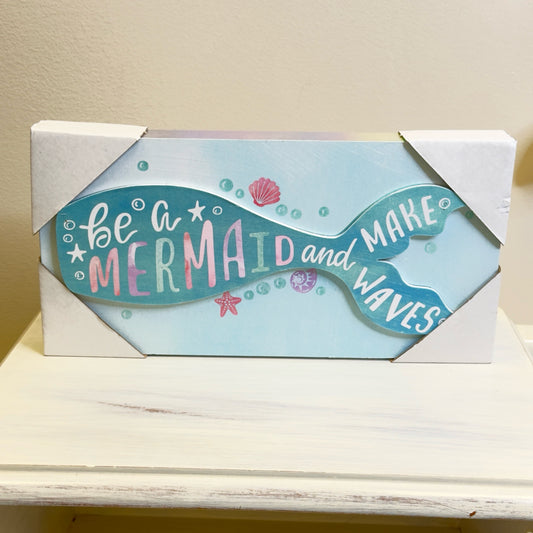 Be A Mermaid And Make Waves Sign