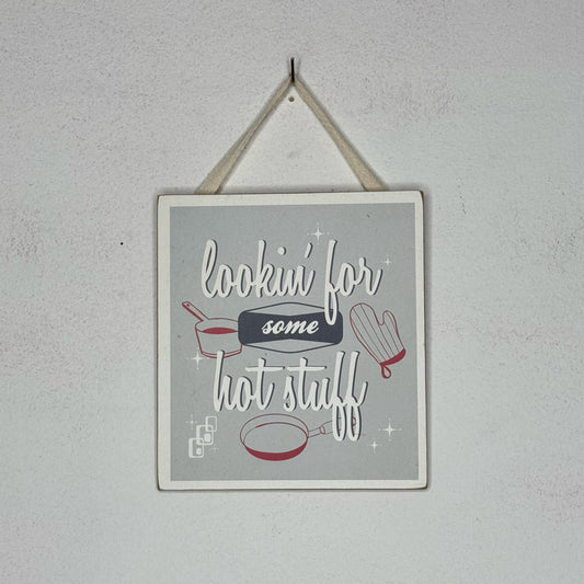 Lookin' For Some Hot Stuff Hanging Sign