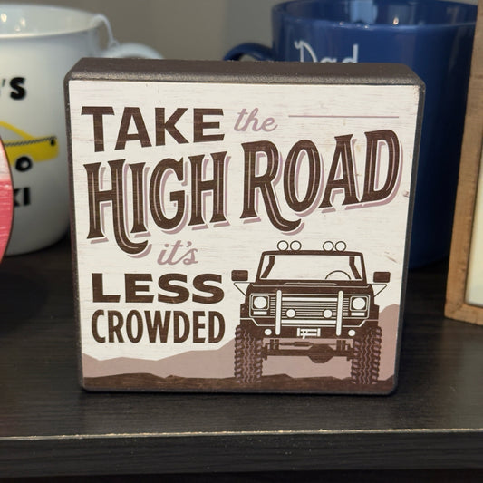 Take The High Road It's Less Crowded Block Sign
