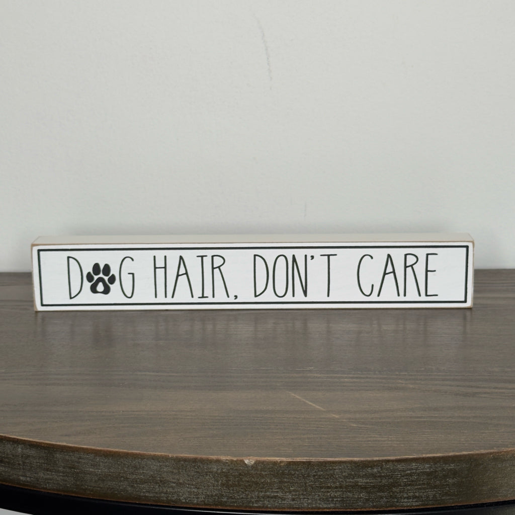 Dog Hair, Don't Care Block Sign