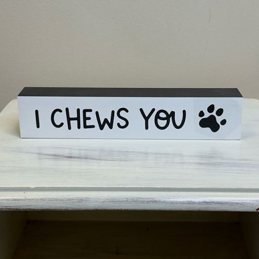 I Chews You Box Sign