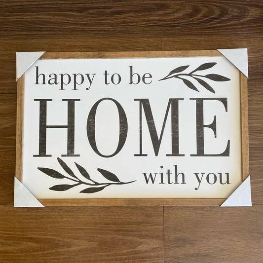 Happy To Be Home With You Sign