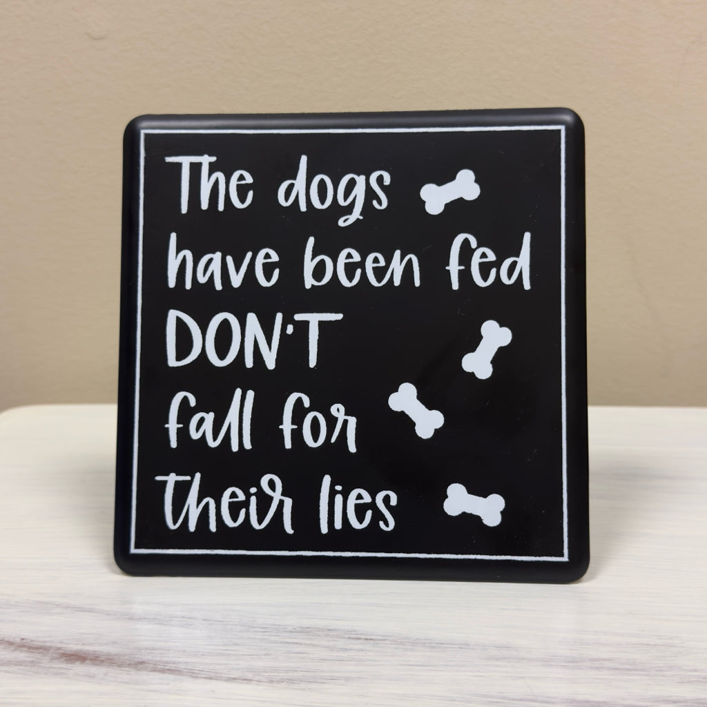 The Dogs Have Been Fed Don't Fall For Their Lies Sign