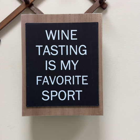 Wine Tasting Is My Favorite Sport Box Sign