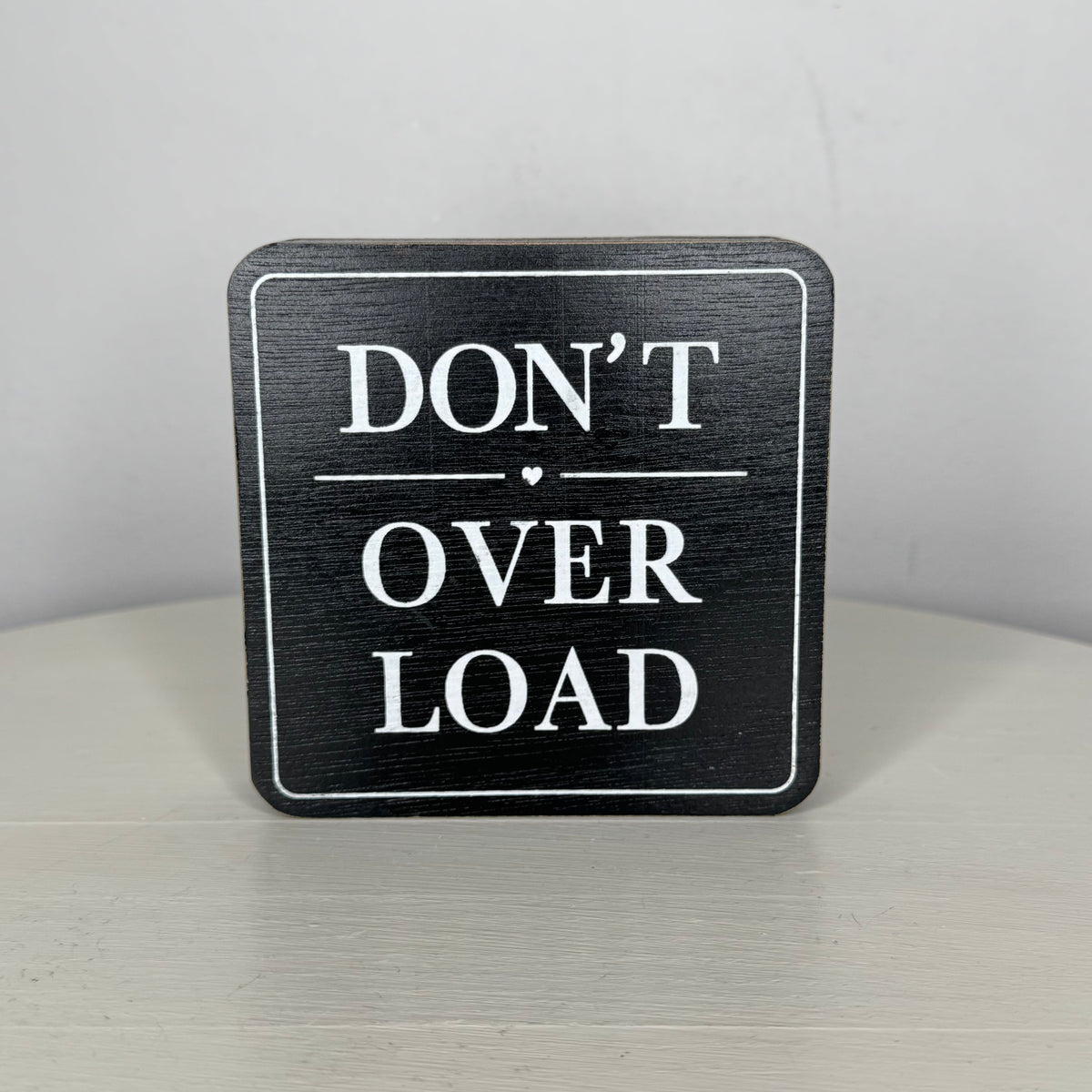 Don't Overload Decor Block Sign