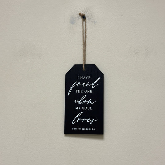 I Have Found The One Whom My Soul Loves Sign