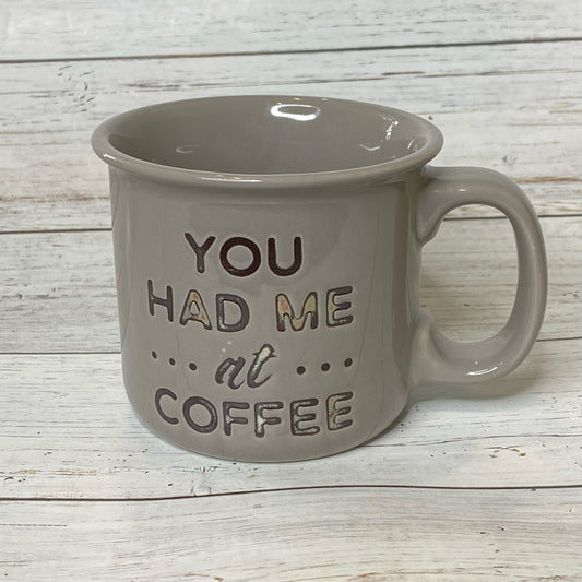 You Had Me At Coffee Mug