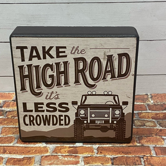 Take The High Road It's Less Crowded Block Sign