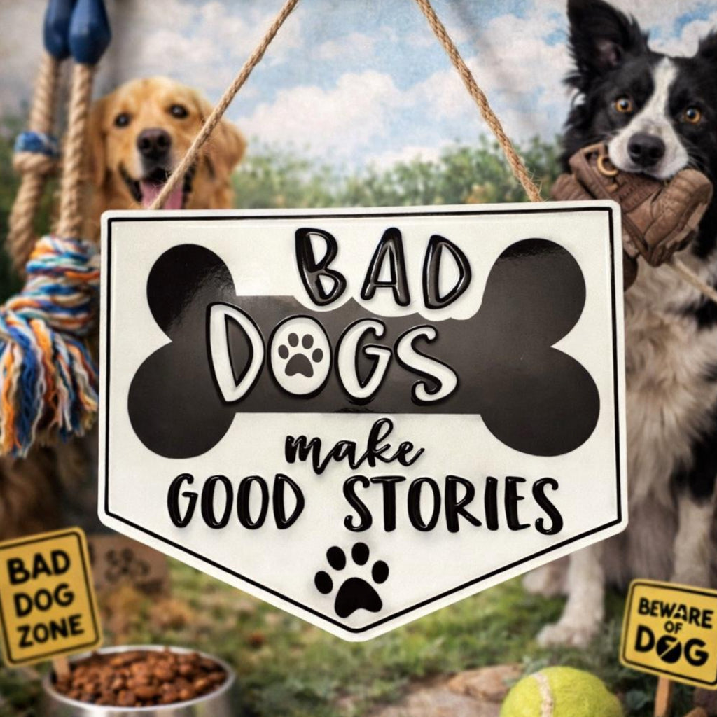 Bad Dogs Make Good Stories Metal Sign
