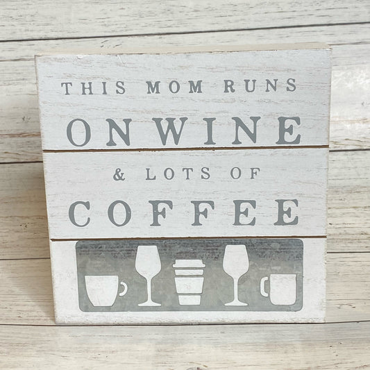 This Mom Runs On Wine & Lots Of Coffee Box Sign