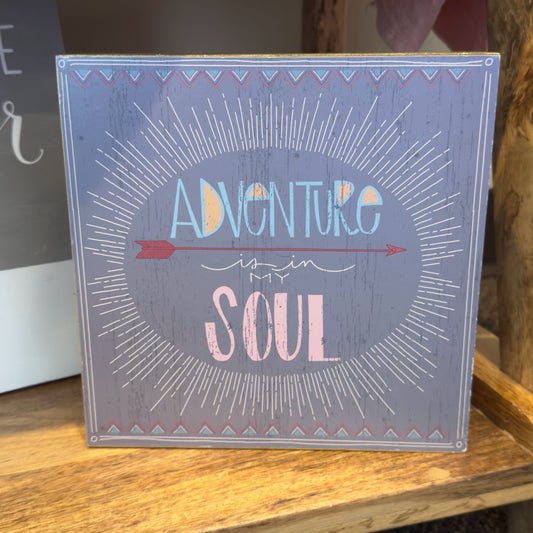 Adventure is in my Soul Block Sign
