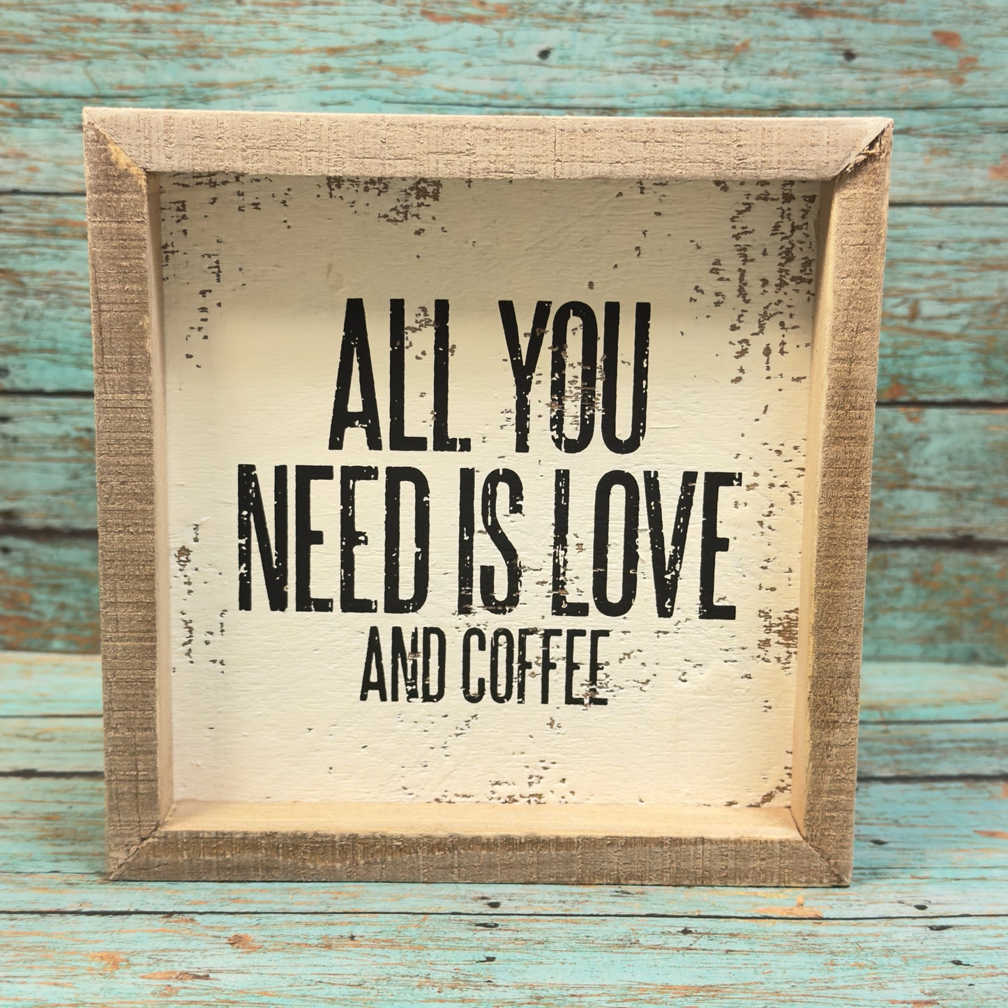 All You Need Is Love And Coffee Box Sign