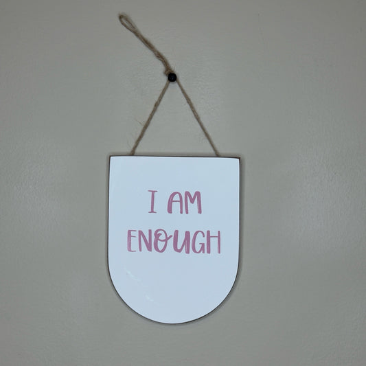 I Am Enough Hanging Sign