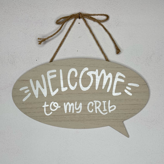 Welcome To My Crib Hanging Sign