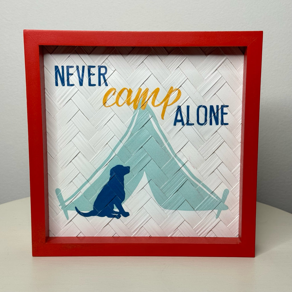 Never Camp Alone Box Sign