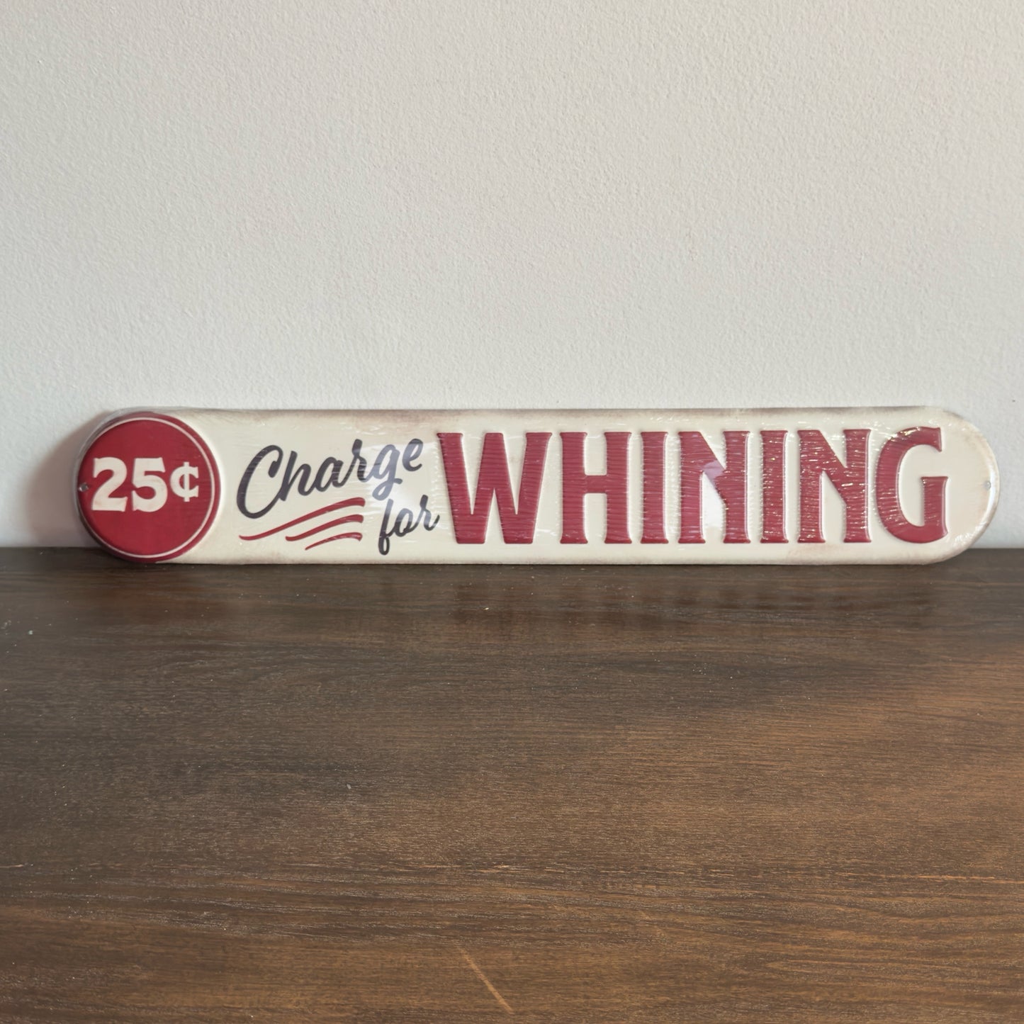25 Cent Charge For Whining Metal Sign
