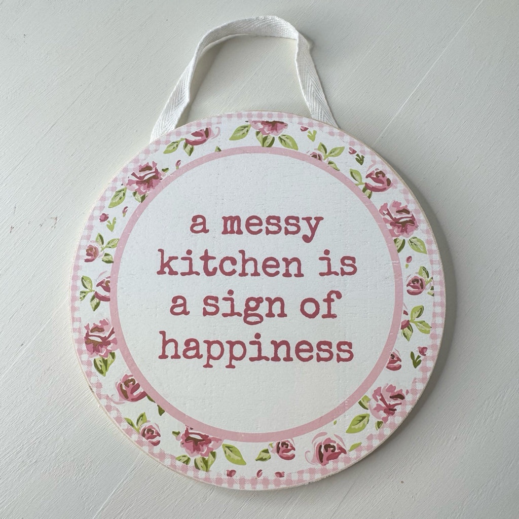 A Messy Kitchen Is A Sign Of Happiness Hanging Sign