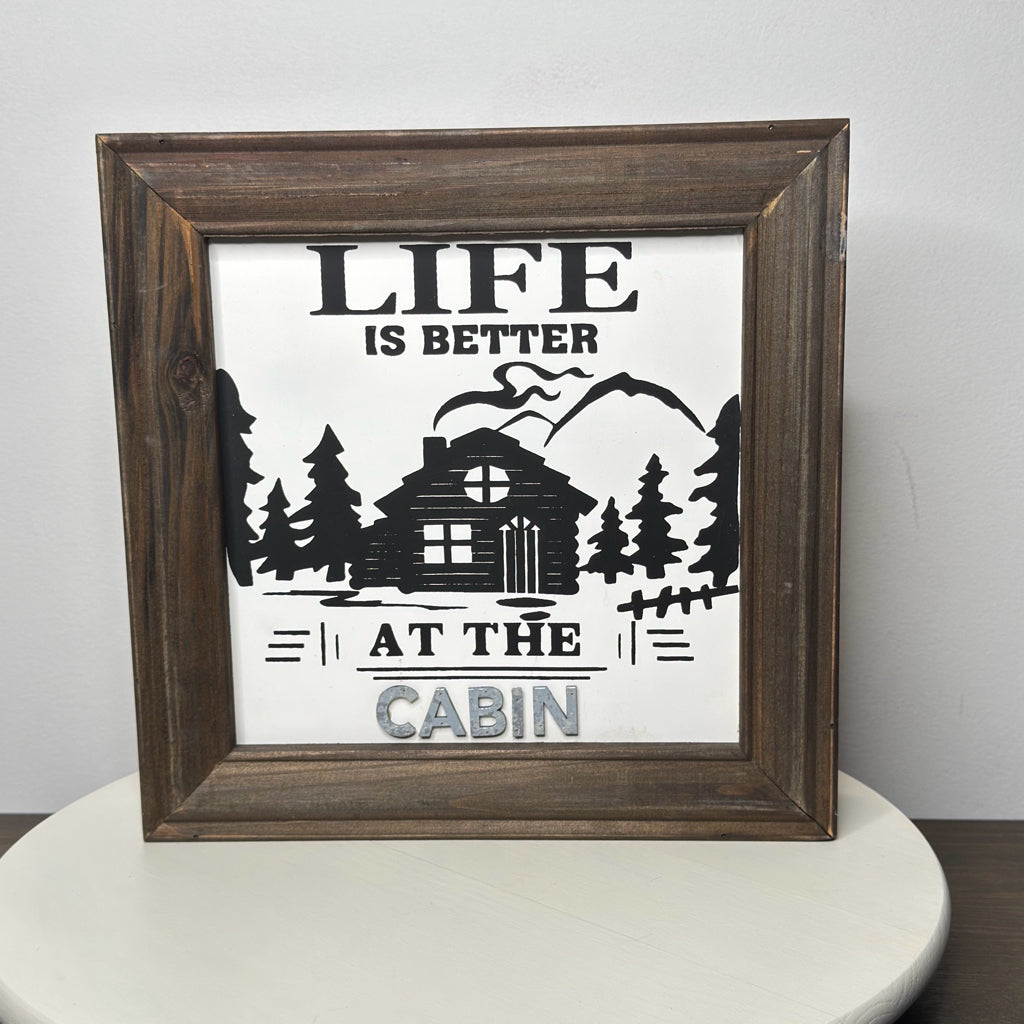 Life Is Better At The Cabin Sign