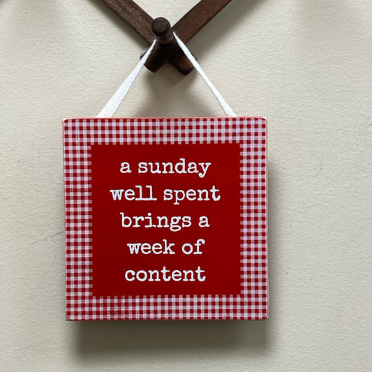 A Sunday Well Spent Brings A Week Of Content Hanging Sign