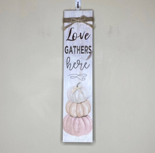 Love Gathers Here Pumpkin Sign