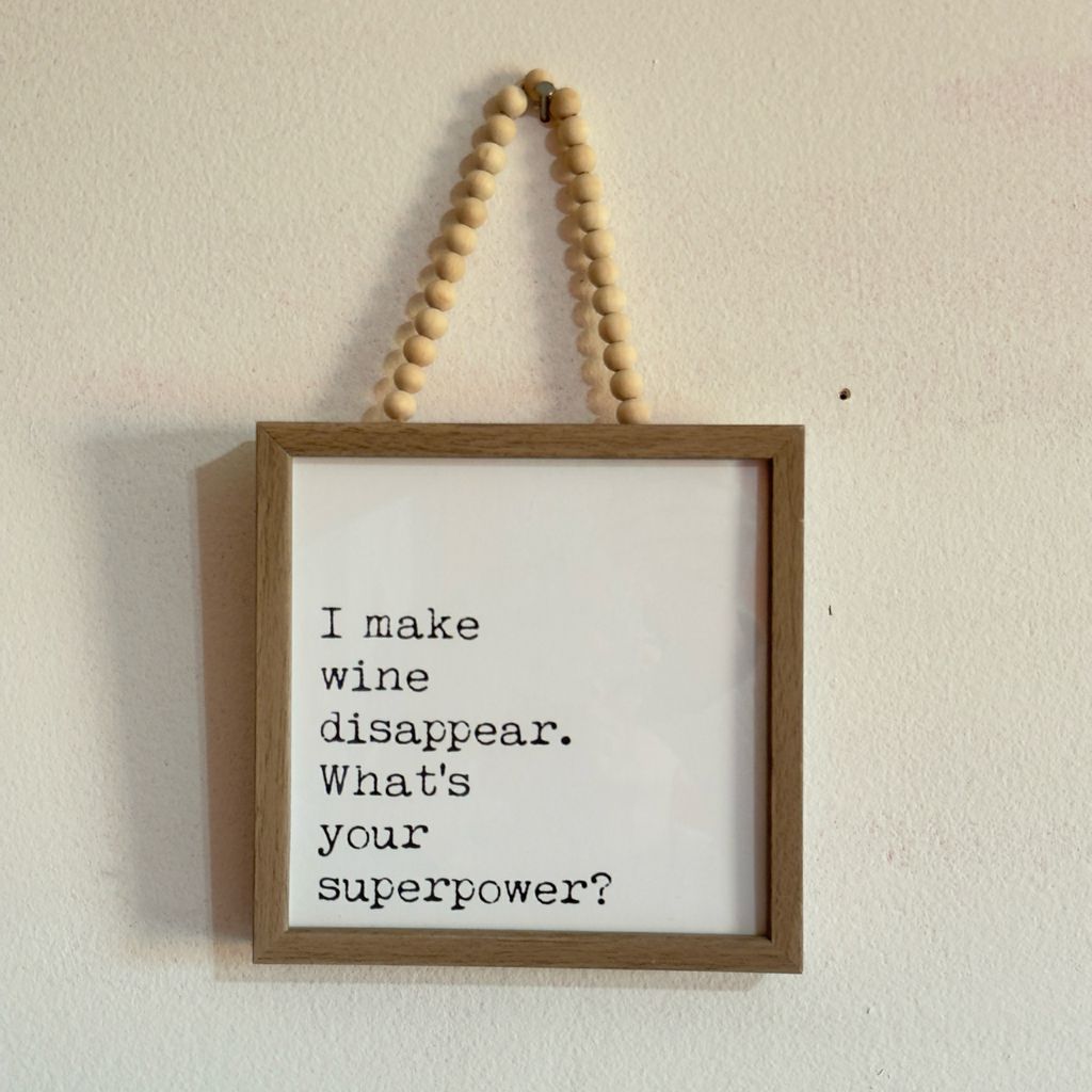 I Make Wine Disappear. What's Your Superpower? Sign