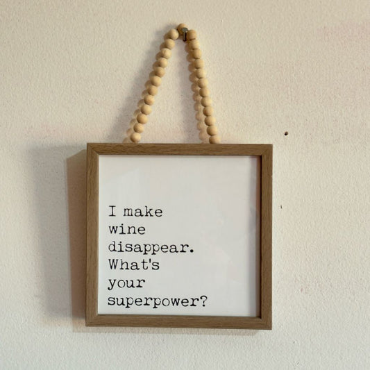 I Make Wine Disappear. What's Your Superpower? Sign