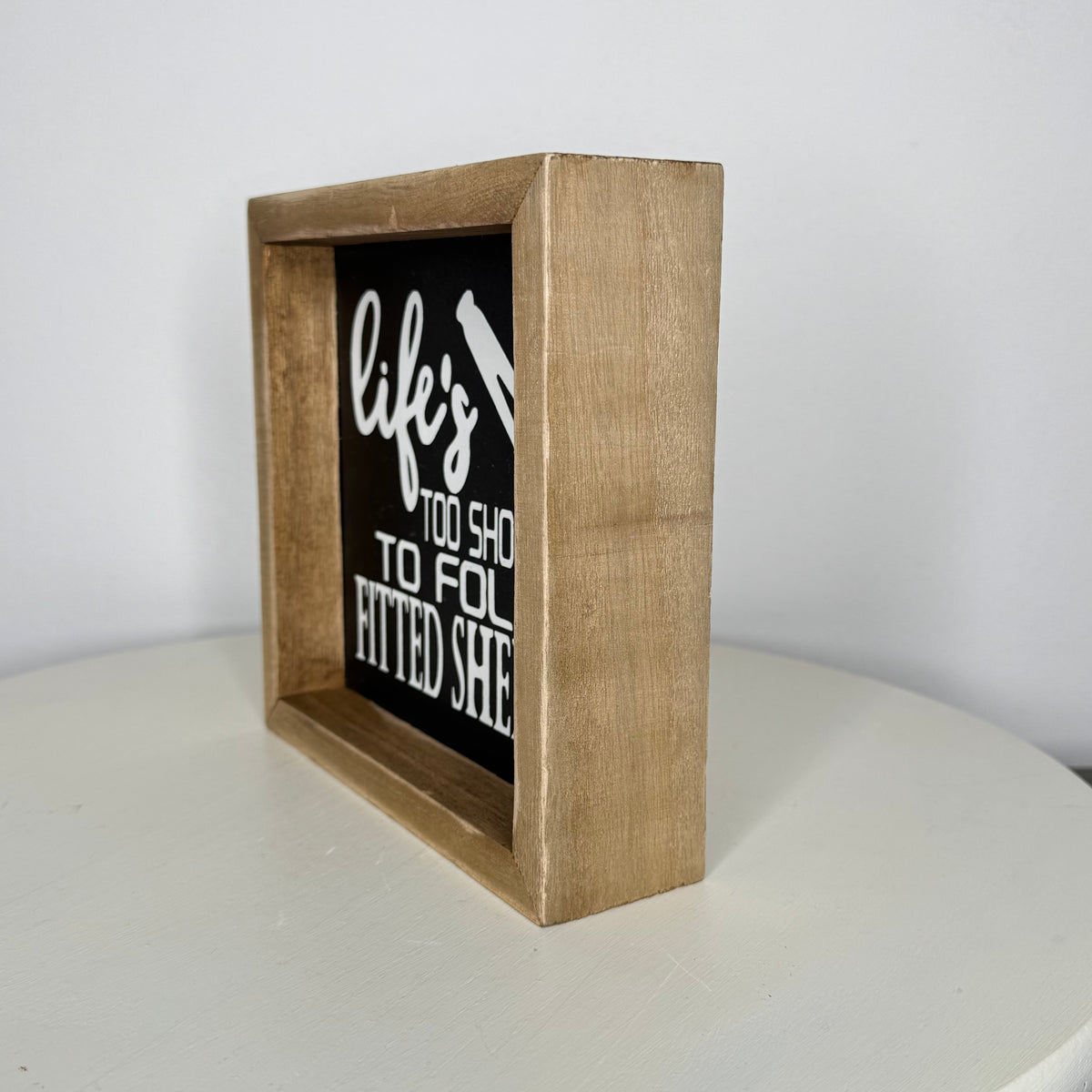 Life’s Too Short To Fold Fitted Sheets Sign