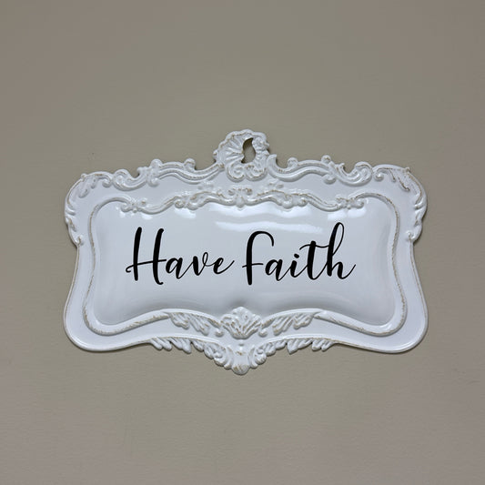 Have Faith Metal Sign
