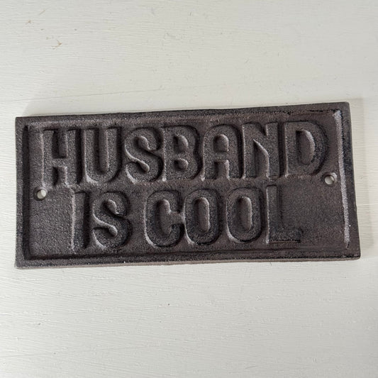 Husband Is Cool Cast Iron Sign